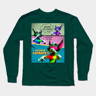 Beware evil doers wherever you are for i know Cat-ra-te!! Long Sleeve T-Shirt